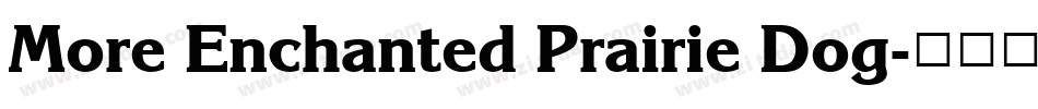 More Enchanted Prairie Dog字体转换